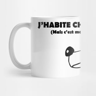 J'habite chez mon CHIEN Mug